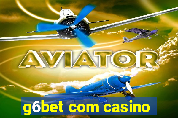 g6bet com casino